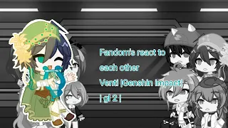 my fav fandom react to each other Venti |Genshin impact| /GL 2/