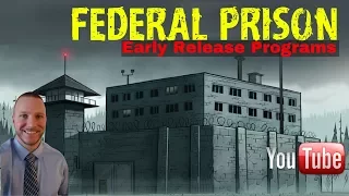 Federal Prison- Qualifying For Early Release!