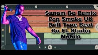 "Sanam Re" How To Make Pop Smoke UK Drill Type Beat On FL Studio Mobile