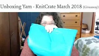 Unboxing Knitting - KnitCrate March 2018 and GIVEAWY