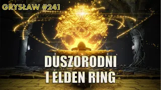 Grysław #241 | Duszorodne gry od From Software i zapowiedź Elden Ring