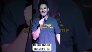 This is #nickelback #anxiety #standupcomedyshorts #standupcomedy #standup #standupcomic #comedy