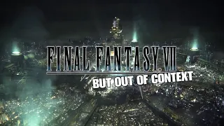 Final Fantasy VII Remake but Out of Context