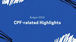 Budget 2023 - CPF changes relating to Retirement