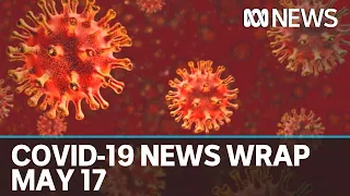 Coronavirus update: The latest COVID-19 news for Sunday May 17 | ABC News