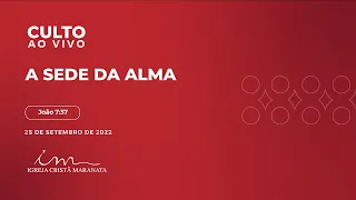 25/09/2022 - [CULTO 20H] Igreja Cristã Maranata - A sede da alma - Domingo