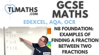 GCSE Maths: N8-11 [Examples of Finding a Fraction between Two Fractions]