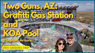 Two Guns AZ History (Graffiti Gas Station and KOA Swimming Pool)