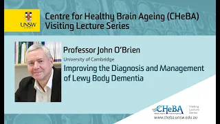 Improving the Diagnosis and Management of Lewy Body Dementia |  Professor John O'Brien