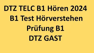 DTZ TELC B1 Hören 2024 _ B1 Test Hörverstehen _ Prüfung B1 _ DTZ GAST