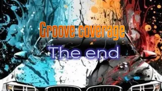 groove coverage lyrics the end groove coverage lyrics groove coverage the end lyrics