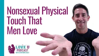 6 Nonsexual Types of Physical Touch That Men Love