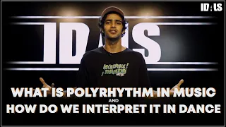 What is Polyrhythm in Music & its Interpretation in Dance | Rohan Pal - IDALS Instructor | THE IDALS