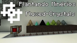 Material Energy^4 Ep14 -Plantando Minérios com o Fluxed-Crystals