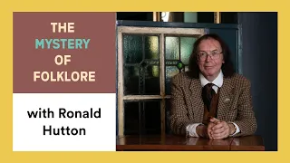 Ep. 10: The Mystery of Folklore (with Ronald Hutton)