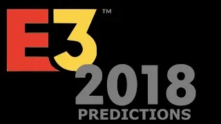 Our E3 Predictions - SUPER HYPED!!! - E3 2018 Coverage