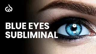 Blue Eyes Subliminal: Change Eye Color, Subliminal For Blue Eyes