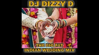 THE BIG FAT INDIAN WEDDING MIX   DJ DIZZY D