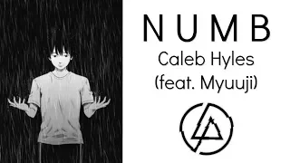 Linkin Park - Numb - Caleb Hyles [Cover] (feat. Myuuji)