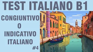 TEST ITALIANO B1. CONGIUNTIVO O INDICATIVO ITALIANO