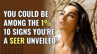 You Could Be Among the 1% - 10 Signs You're a Seer Unveiled! | Awakening | Spirituality | ChosenOnes