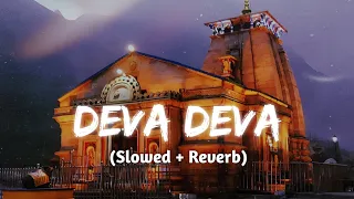 Deva Deva - Lofi (Slowed + Reverb) | Arijit Singh, Jonita Gandhi | Brahmastra | S.S Music Lofi #lofi