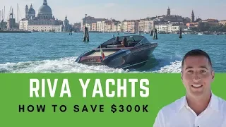 The True Price of Any Riva Yacht - How To Save $300K - Yacht Hunter