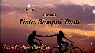 cinta sampai mati  - Raffa Affar - cover andre mastijan - cover lirik