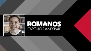 Breve comentário sobre o Debate de Romanos 9