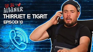 ICH BIN ALBANER - Thirrjet e Tigrit (Episodi 10)