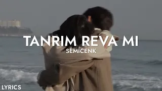 Semicenk - Tanrım Reva Mı (Sözleri)