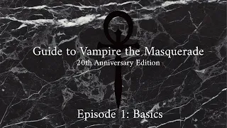 Guide to Vampire the Masquerade 20th Anniversary Edition: Basics