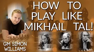 How to Play like Mikhail Tal - with GingerGM Simon Williams (Webinar Replay)