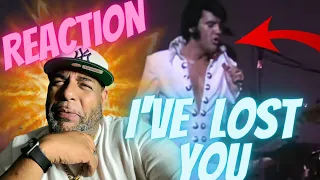 FIRST TIME LISTEN | Elvis Presley - I've Lost You (That's the way it is - 1970) | REACTION!!!!!!!!