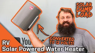 Solar Powered RV Water Heater Conversion - 12 Volt Dump Load - Everlanders see the World!