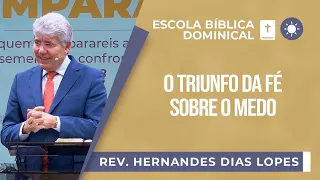 O triunfo da fé sobre o medo I Rev. Hernandes Dias Lopes I EBD | IPP