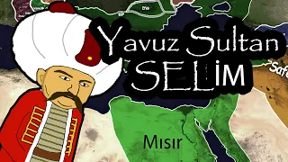 Yavuz Sultan Selim - Çaldıran Savaşı - Memlüklülerin Yıkılışı - Mısır'ın Fethi