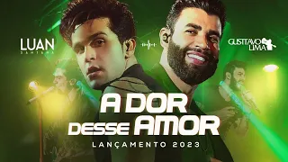 Luan Santana e Gusttavo Lima | A Dor Desse Amor