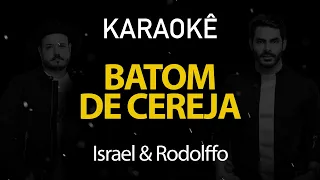 Batom de Cereja - Israel e Rodolffo (Karaokê Version)