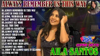 📌Nonstop Slow Rock Love Song Cover By AILA SANTOS 2024 📗Always Remember Us This Way🔔