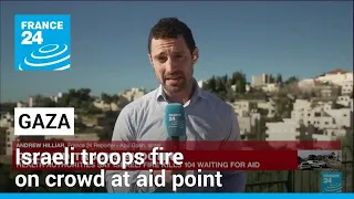 'It is very hard to verify informations': Israeli troops fire on Gaza crowd at aid point