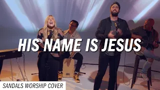 HIs Name is Jesus by Phil Wickham Cover | Sandals Worship