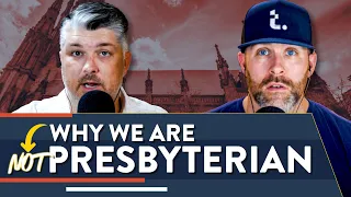 Why We're Not Presbyterian | Theocast