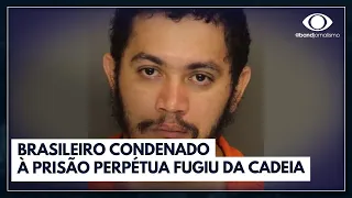 Brasileiro condenado à prisão perpétua foge nos Estados Unidos | Jornal da Band