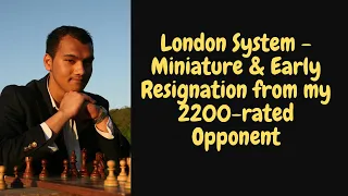 London System   Miniature & Early Resignation from my 2200 rated Opponent