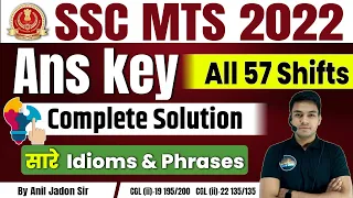 All Idioms and Phrases | SSC MTS 2022 ANS KEY | All 57 SHIFTS | COMPLETE SOLUTION | BY ANIL JADON
