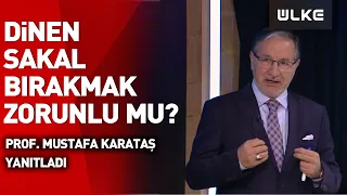 Dinen Sakal Bırakmak Zorunlu Mu? | Mustafa Karataş Yanıtladı