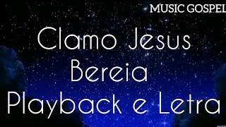 Clamo Jesus - Playback & Letra - Bereia Music