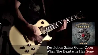 Revolution Saints Guitar Cover / When The Heartache Has Gone
