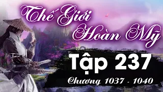 Thế Giới Hoàn Mỹ Tập 237 (chương 1037 - 1040) - Thất Bại | Tiên Hiệp